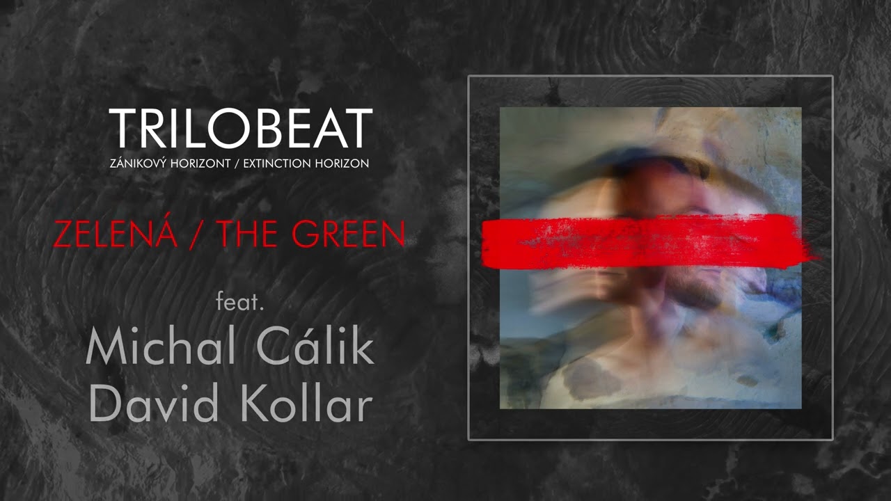Trilobeat - Zelen&aacute; / The Green (feat. David Kollar & Michal C&aacute;lik)