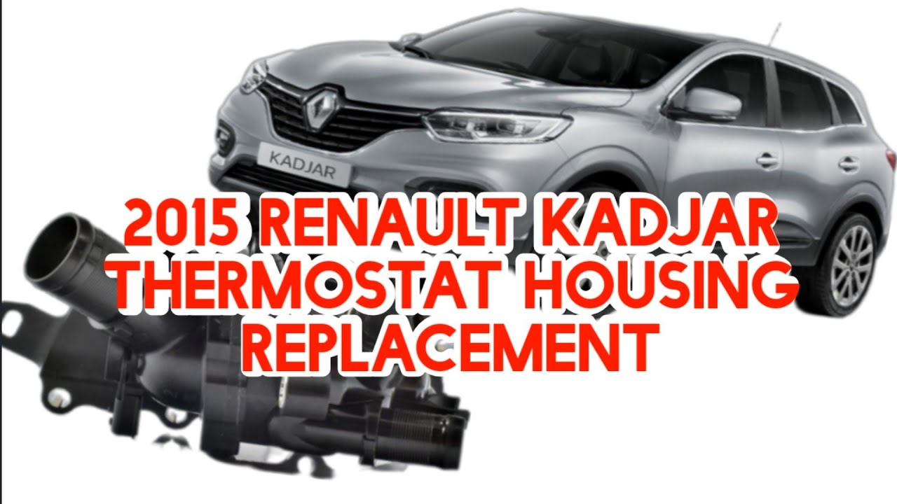 2015 RENAULT KADJA THERMOSTAT HOUSING REPLACMENT