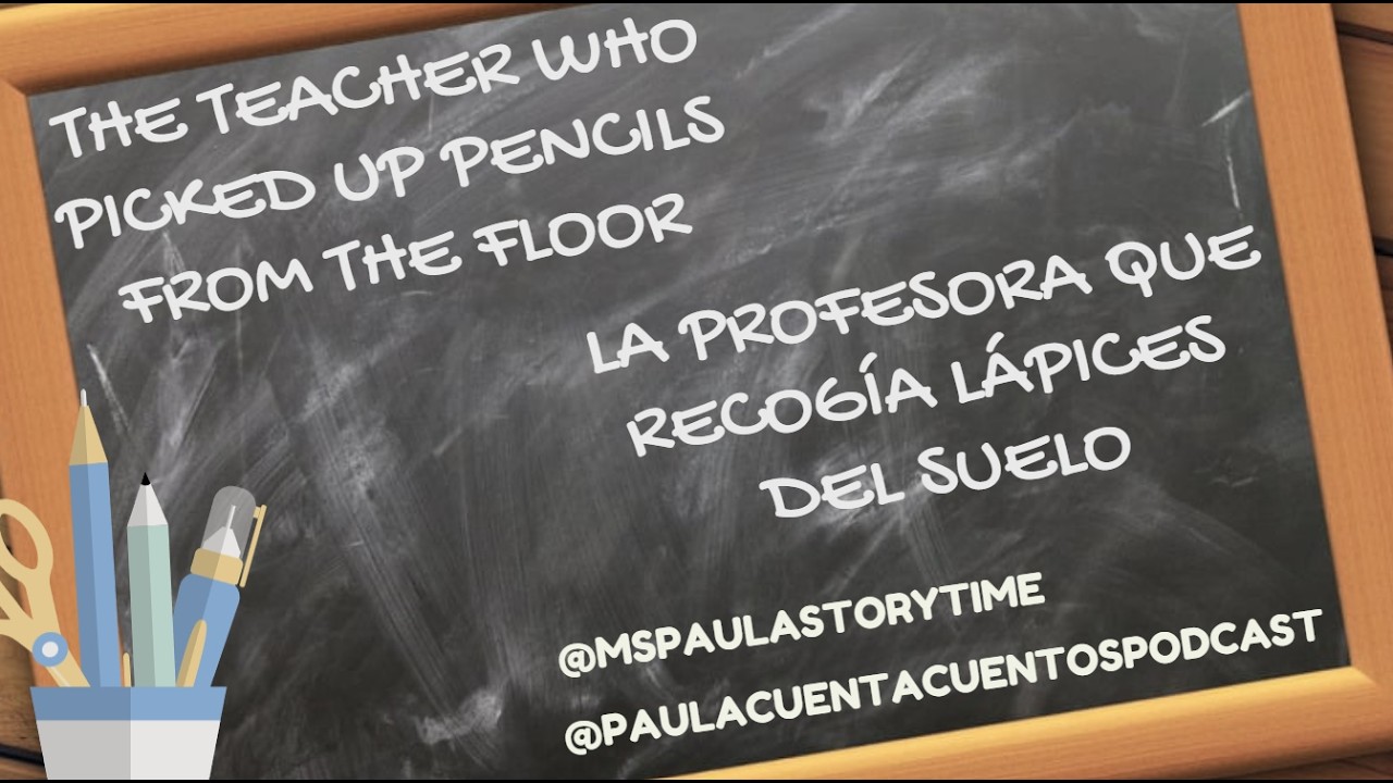 The teacher who picked up pencils from the floor | Bilingüe | Original y educativo