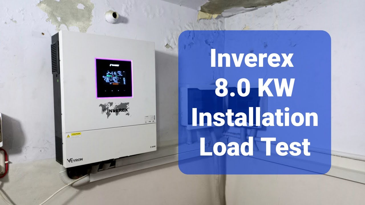 Inverex 8.0KW Installation and Load Test