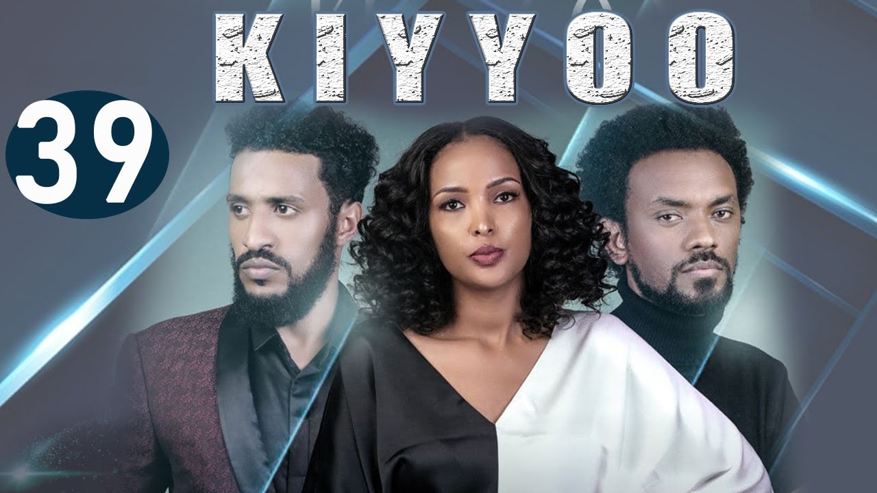 Diraamaa KIYYOO (New Afaan Oromo Drama) kutaa 39