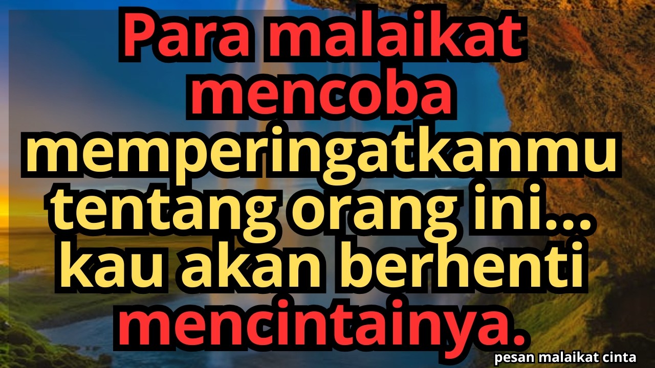 🚨Para malaikat mencoba memperingatkanmu tentang orang ini…kau akan berhenti mencintainya.