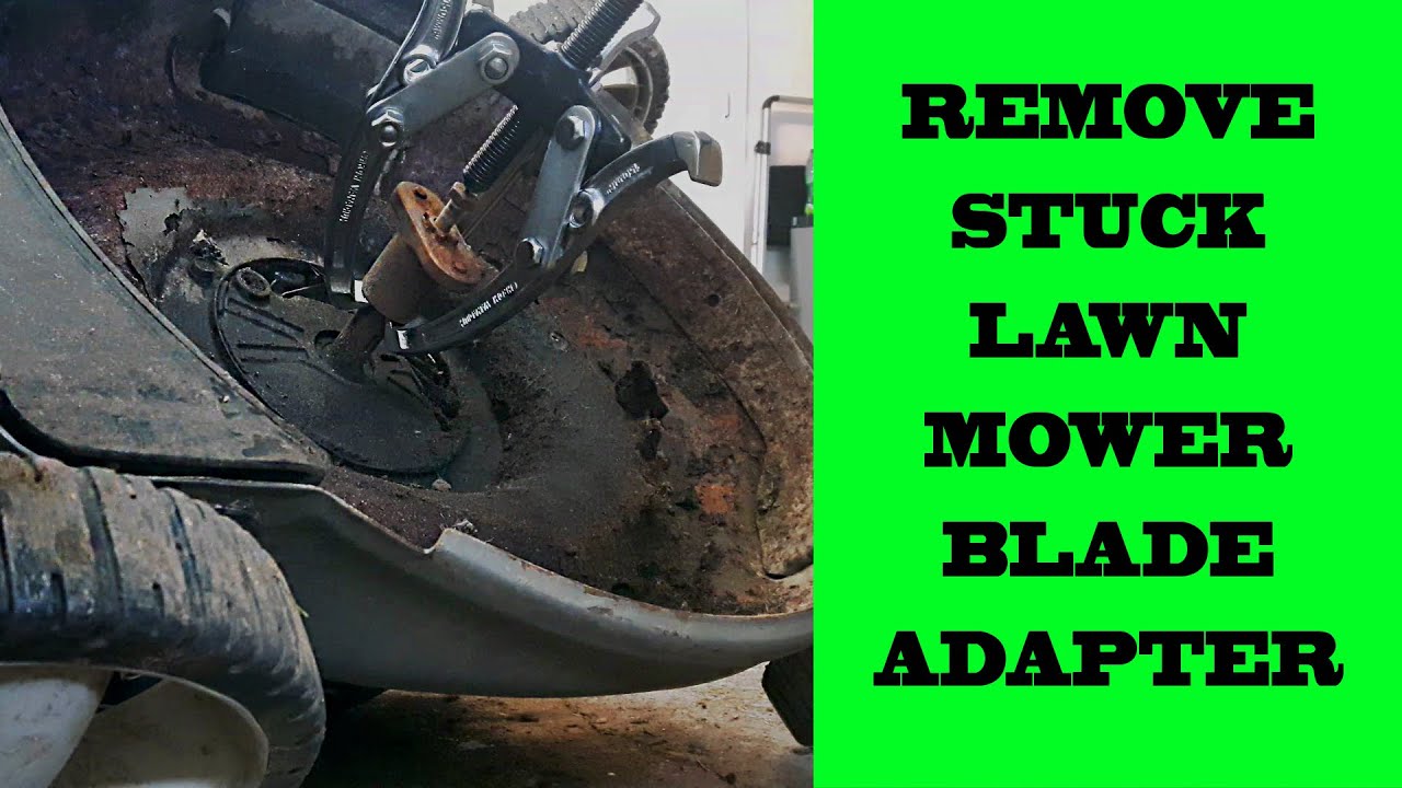 How to Remove Stuck Lawnmower Blade Adapter