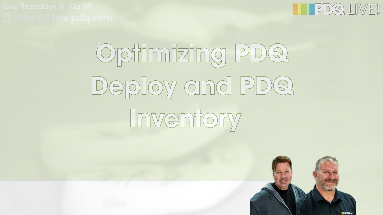 PDQ Live! : Optimizing PDQ Deploy and PDQ Inventory