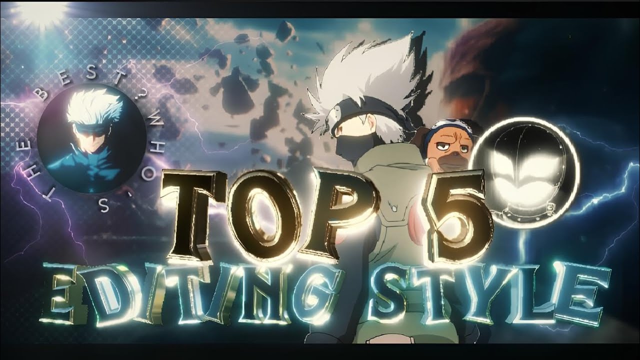 Top 5 Editing styles in AMV | strixx