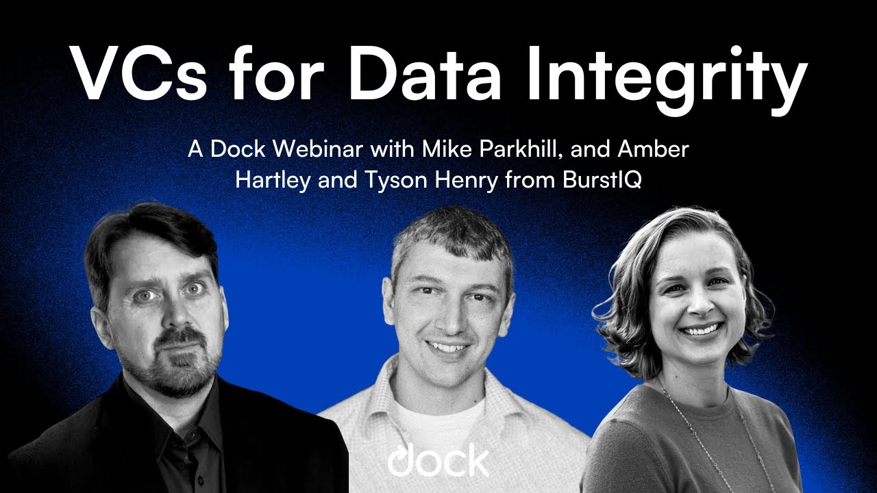 Using Verifiable Credentials to ensure data portability and integrity - Dock Webinar with BurstIQ
