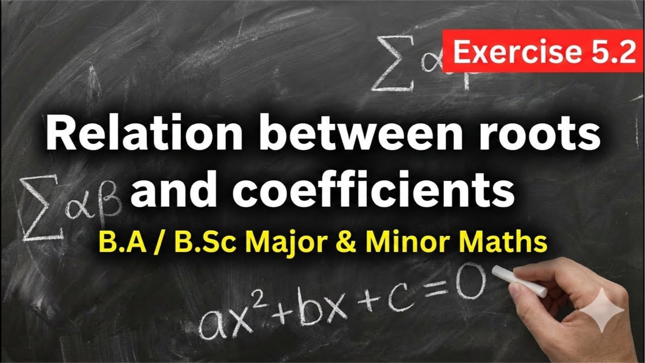 Relation Between Roots and Coefficients | Exercise 5.2 | B.A/B.Sc Major & Minor Maths