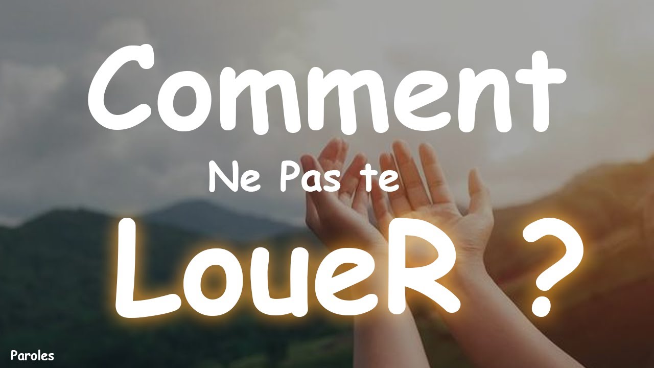 COMMENT NE PAS TE LOUER ? ( Quand je regarde autour de moi )Seigneur Jésus | PAROLES