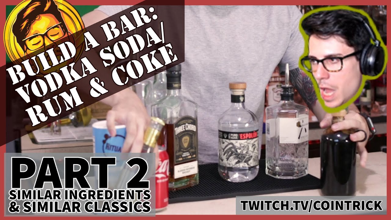 Build a Bar: Similar Ingredients Similar Classics! Vodka Soda, Part 2 | cointricktwitch