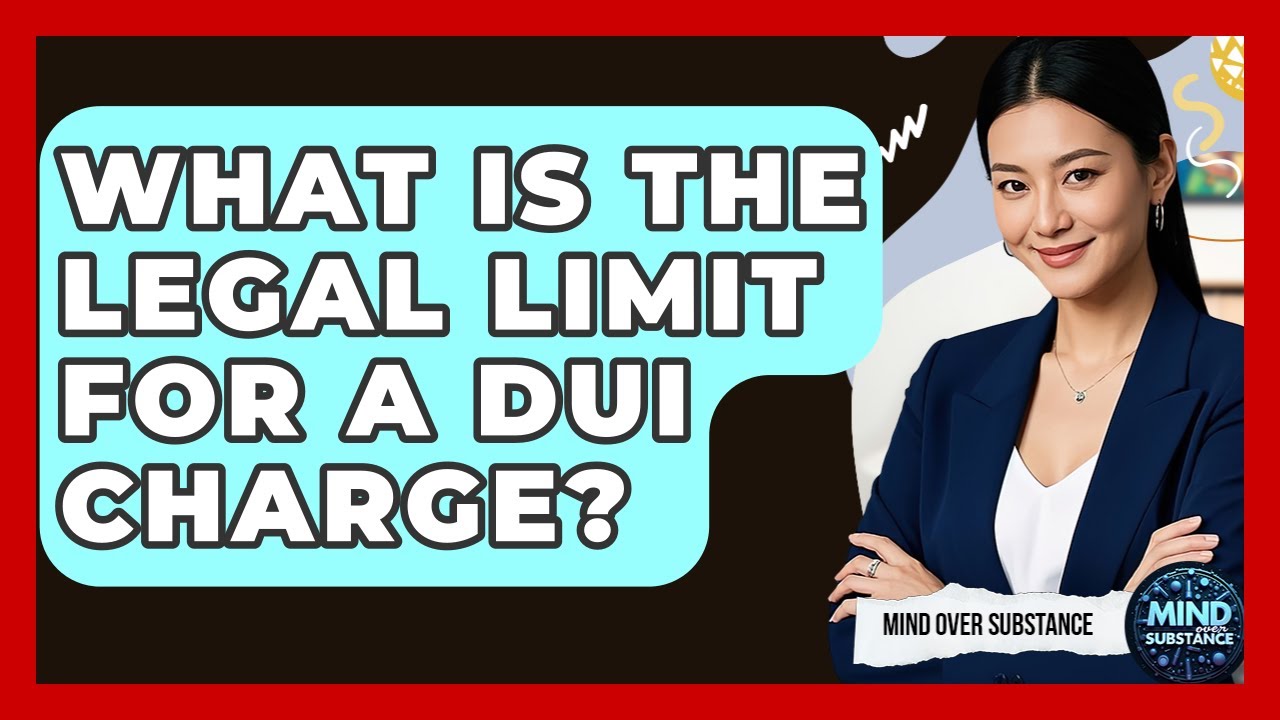 What Is The Legal Limit For A DUI Charge? - Mind Over Substance