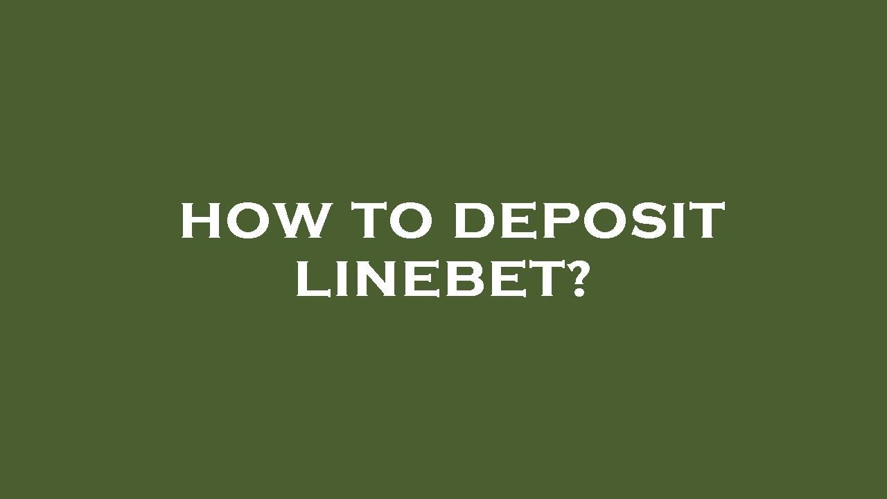 How to deposit linebet?