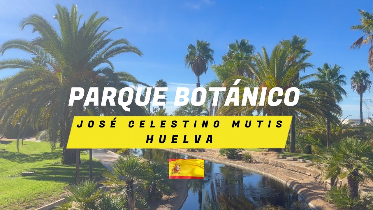 Palmy a Zahrady - BOTANICKÁ ZAHRADA-PARQUE BOTANICO JOSÉ CELESTINO MUTIS - HUELVA - ŠPANĚLSKO - 2025