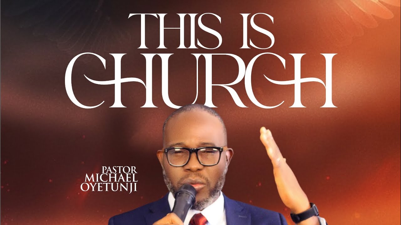 THIS IS CHURCH - The Mandate of the Church in God's Kingdom Advancement  by Pastor Michael Oyetunji