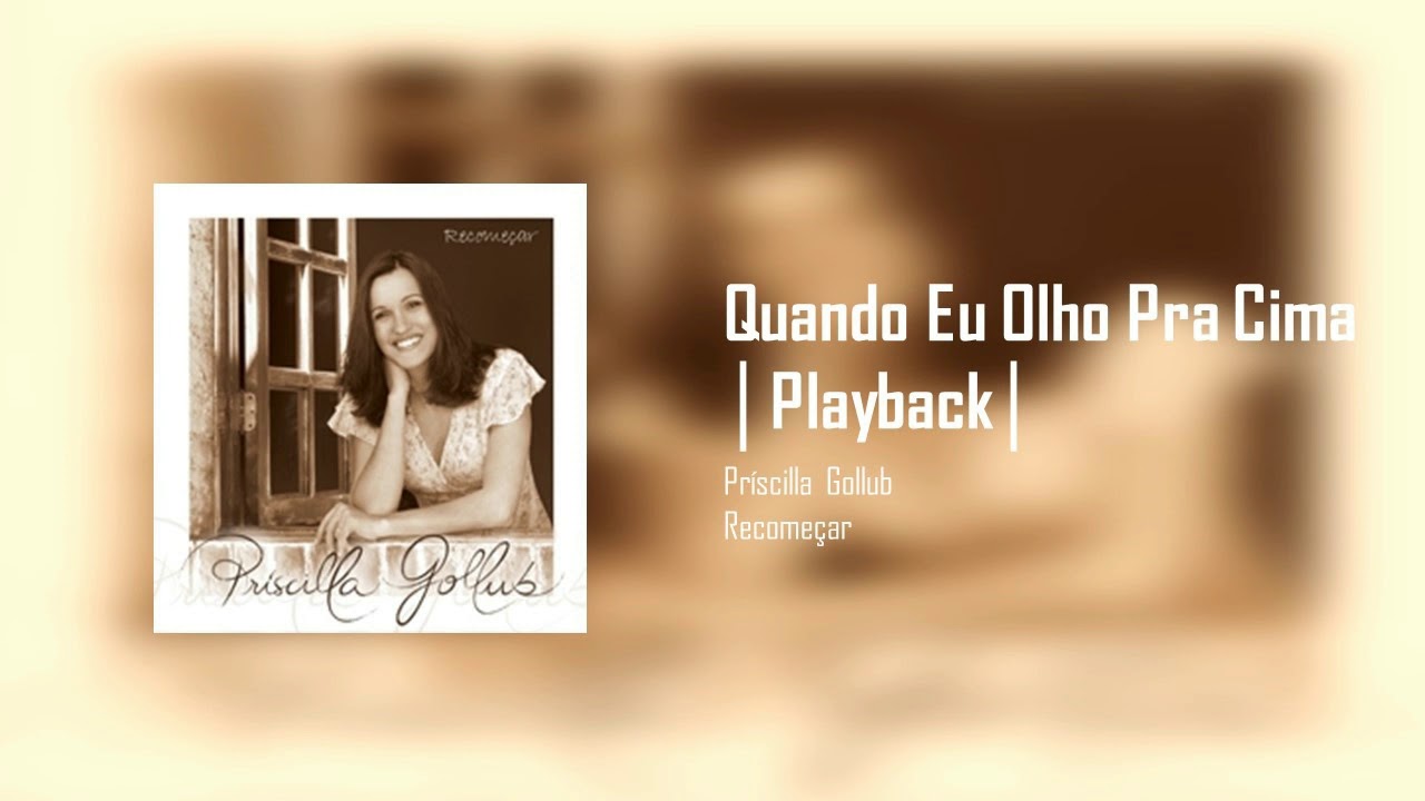 Príscilla Gollub - Quando Eu Olho Pra Cima | Playback