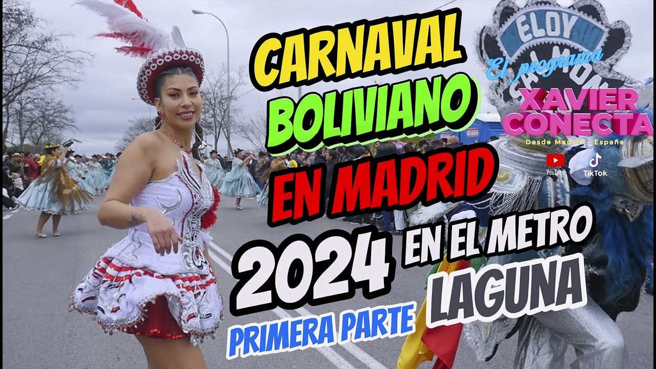 CARNAVAL BOLIVIANO  EN MADRID  METRO LAGUNA  2024 PRIMERA PARTE  PROGRAMA XAVIER CONECTA