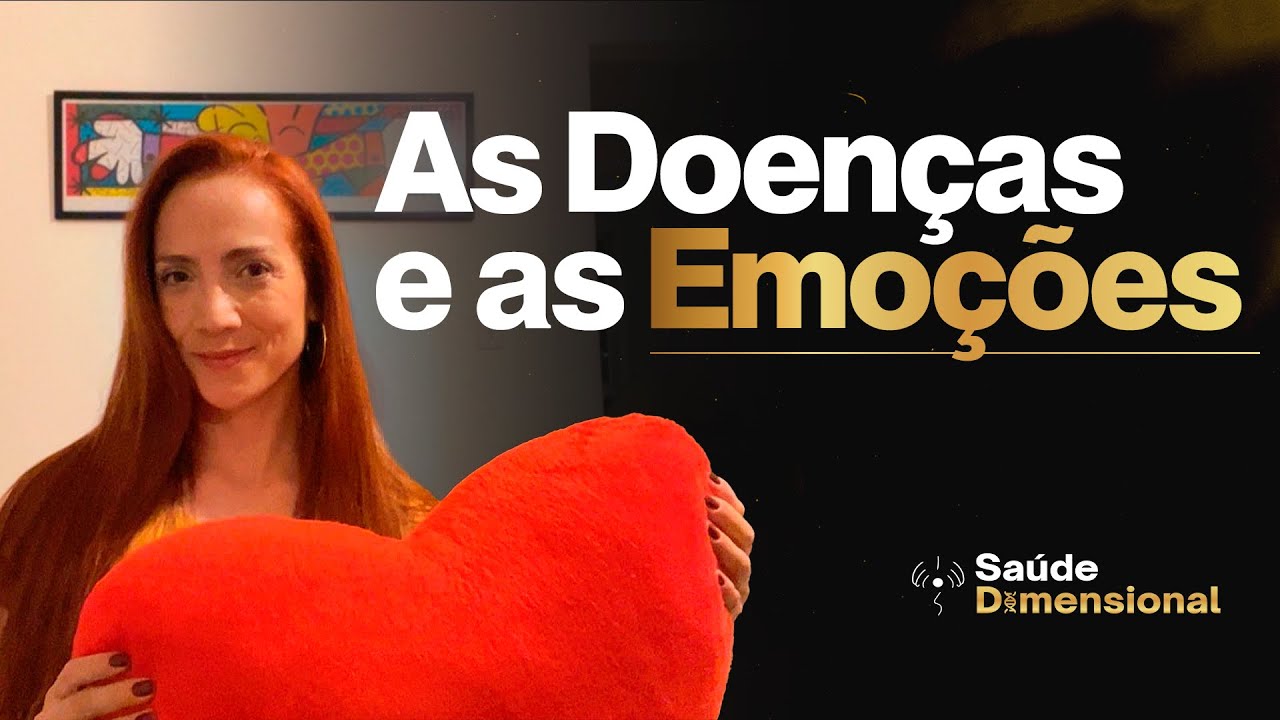 As Doenças e as Emoções | Saúde Dimensional