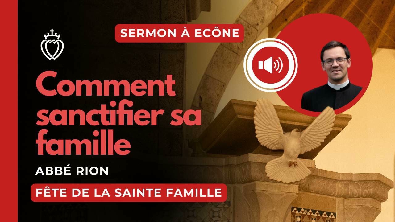 Sermon – Comment sanctifier sa famille – abbé Rion – Sainte Famille – 11/01/2026