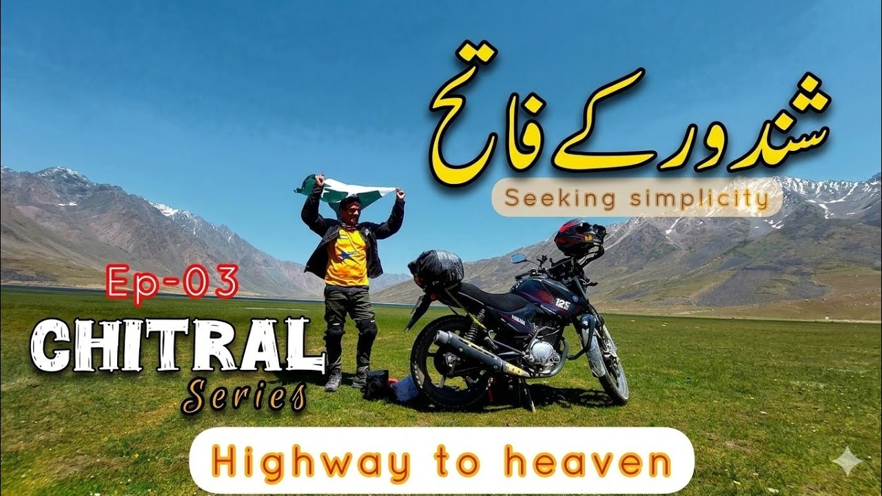 Booni to shandor-highway to heaven,isb/dir/chitral/shandor/phander/gilgit/hunza/khunjrab/naran