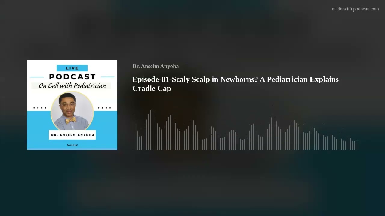 Episode-81-Scaly Scalp in Newborns? A Pediatrician Explains Cradle Cap