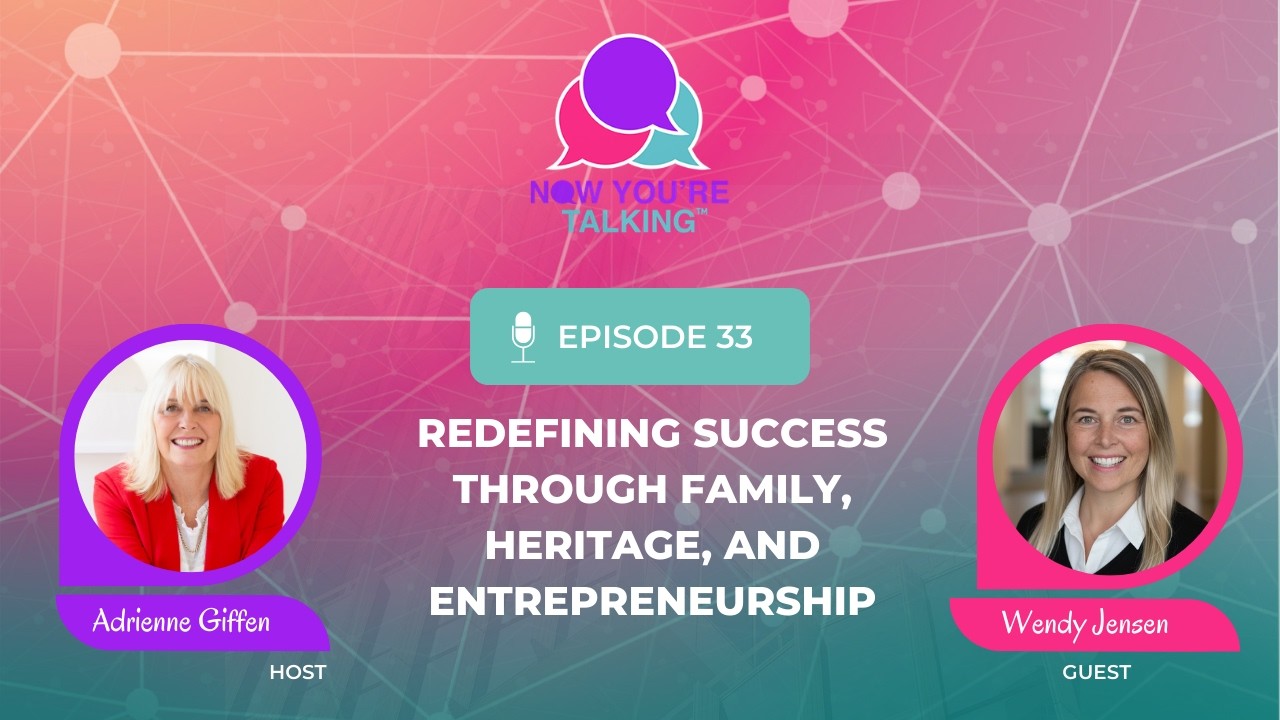 Redefining Success Through Family, Heritage and Entrepreneurship with Wendy Jensen