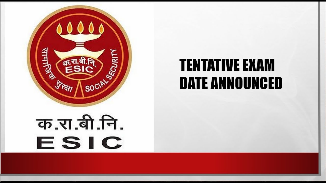 ESIC TENTATIVE EXAM DATE ANNOUNCED