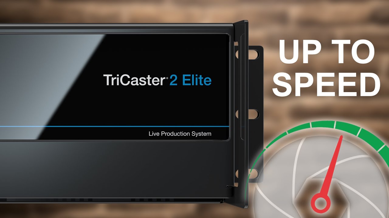 Tricaster 2 Elite | Up to Speed