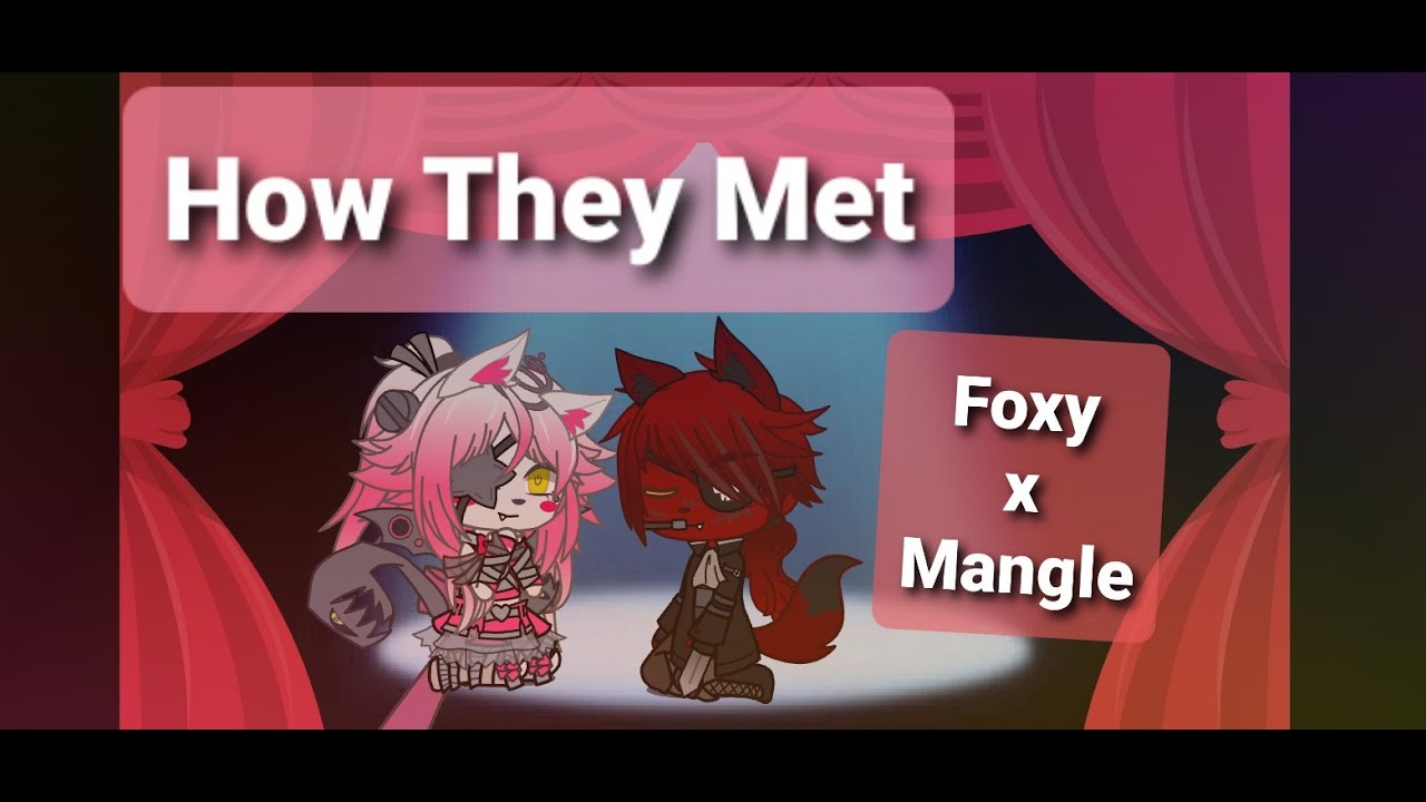 How They Met, Foxy x Mangle