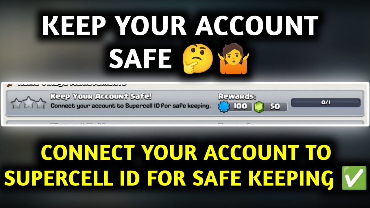 KEEP YOUR ACCOUNT SAFE | CONNECT YOUR ACCOUNT TO SUPERCELL ID FOR SAFE KEEPING
