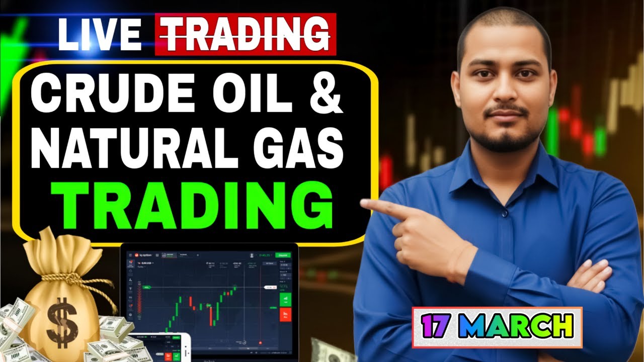 🔥 Crude Oil & Natural Gas Live Trading | Crude Oil Live | Natural Gas Live| MCX 17 MAR Live Trading