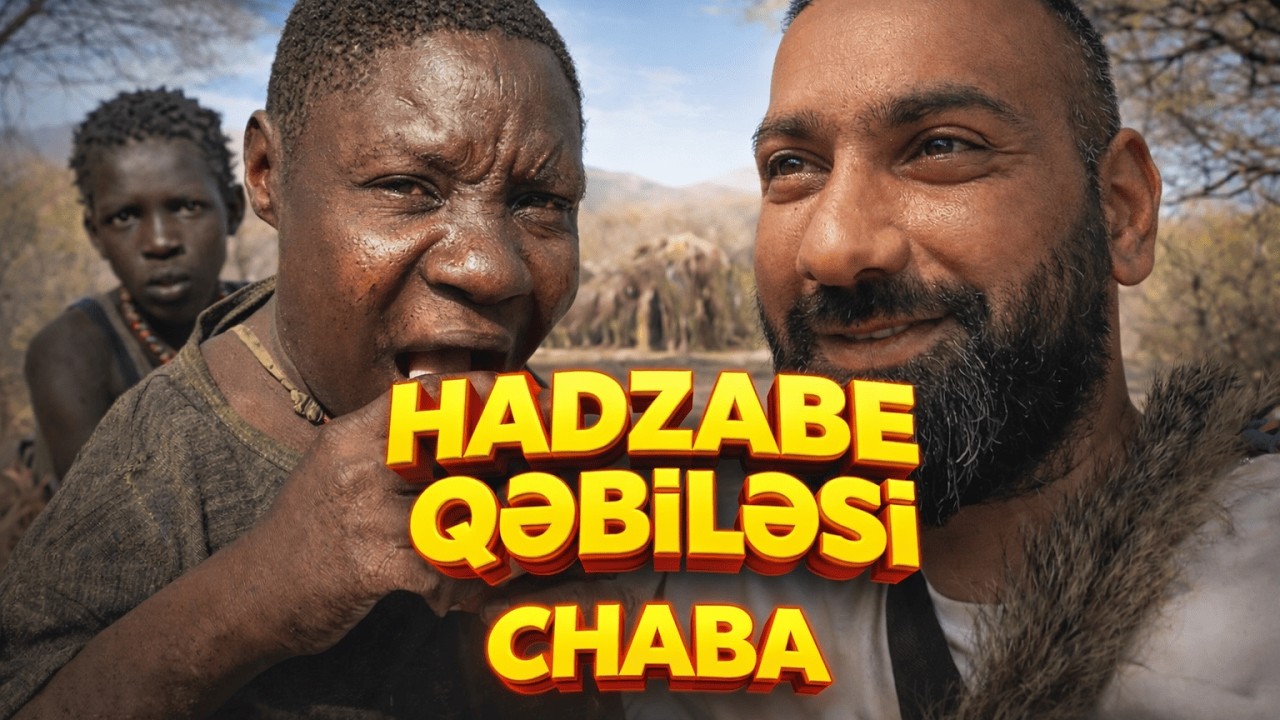 AXIR Kİ, CHABANI TAPDIM — HADZABE QƏBİLƏSİ