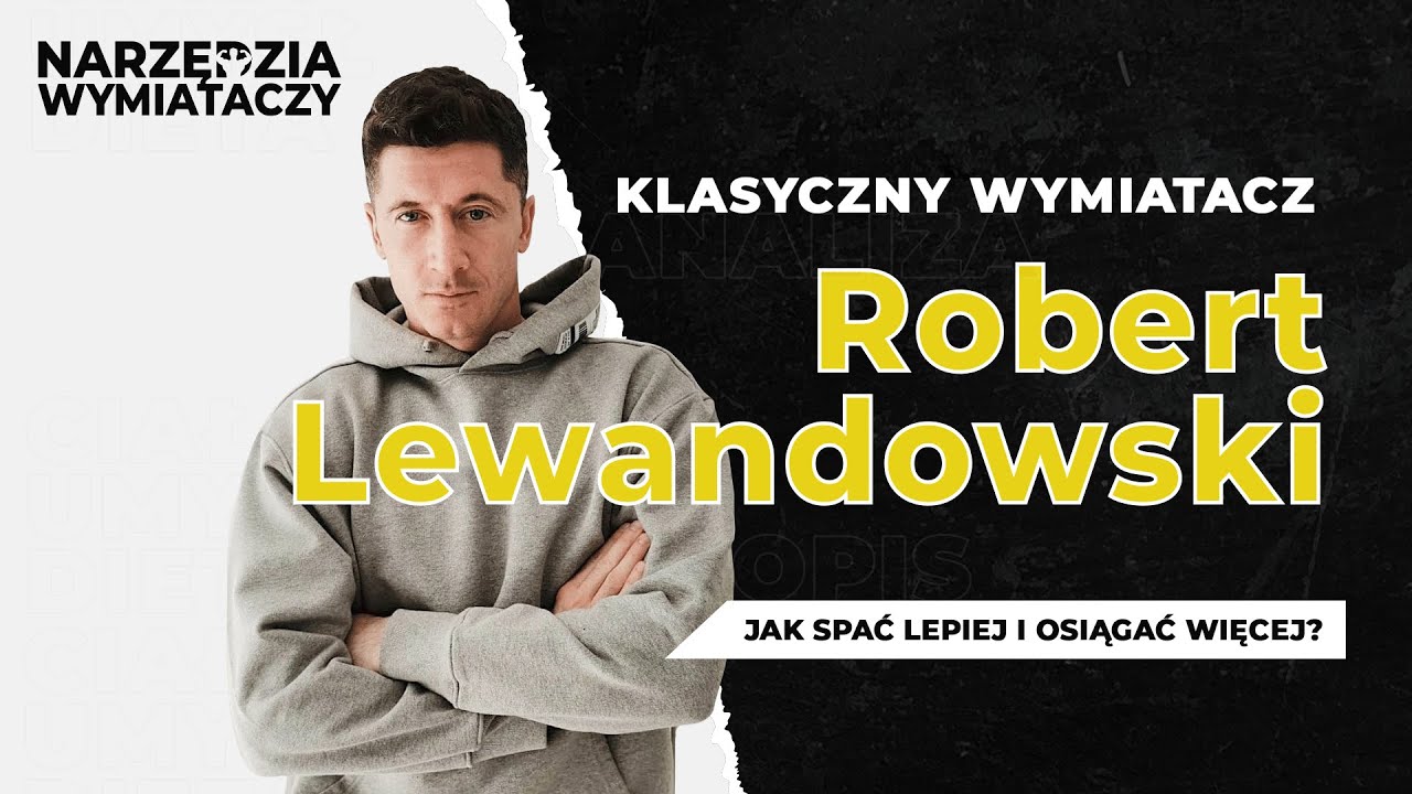 Narzędzia Wymiataczy #2 - Robert Lewandowski, śpij lepiej, osiągaj więcej.