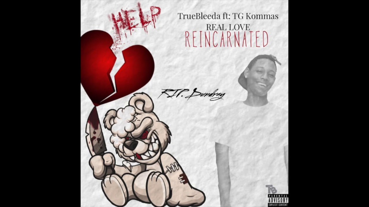 TrueBleeda X TG Kommas - Real Love ( REINCARNATED )
