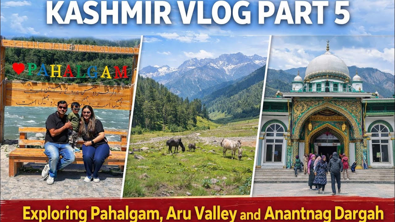 KASHMIR VLOG PART 5: Exploring Pahalgam,Aru Valley & Anantnag Dargah