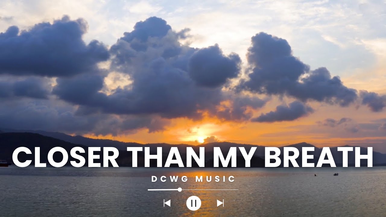 Closer Than My Breath | Powerful Live Worship Song 