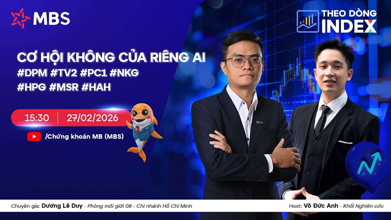 CƠ HỘI KHÔNG CỦA RIÊNG AI | #DPM #TV2 #PC1 #NKG #HPG #MSR #HAH | THEO DÒNG INDEX 27.02.2026
