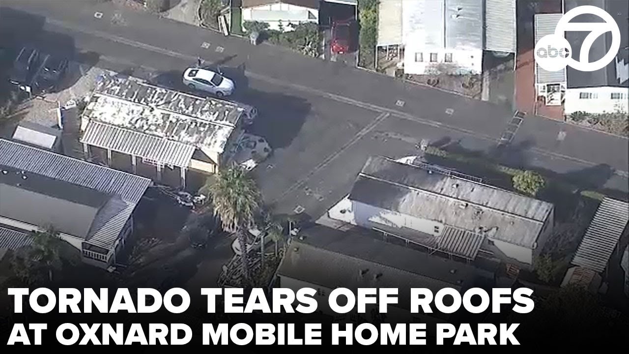 Tornado tears off roofs at Oxnard mobile home park as winds reach up to 90 mph