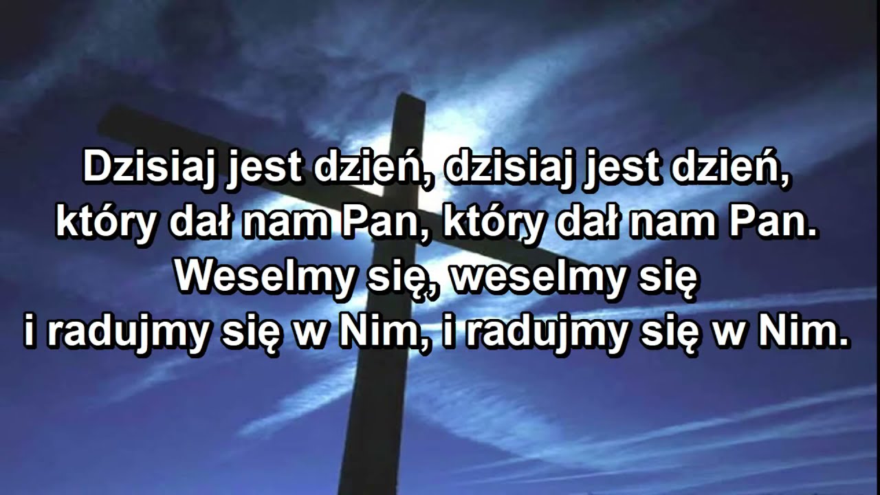 Dzisiaj jest dzień kt&oacute;ry dał nam Pan.