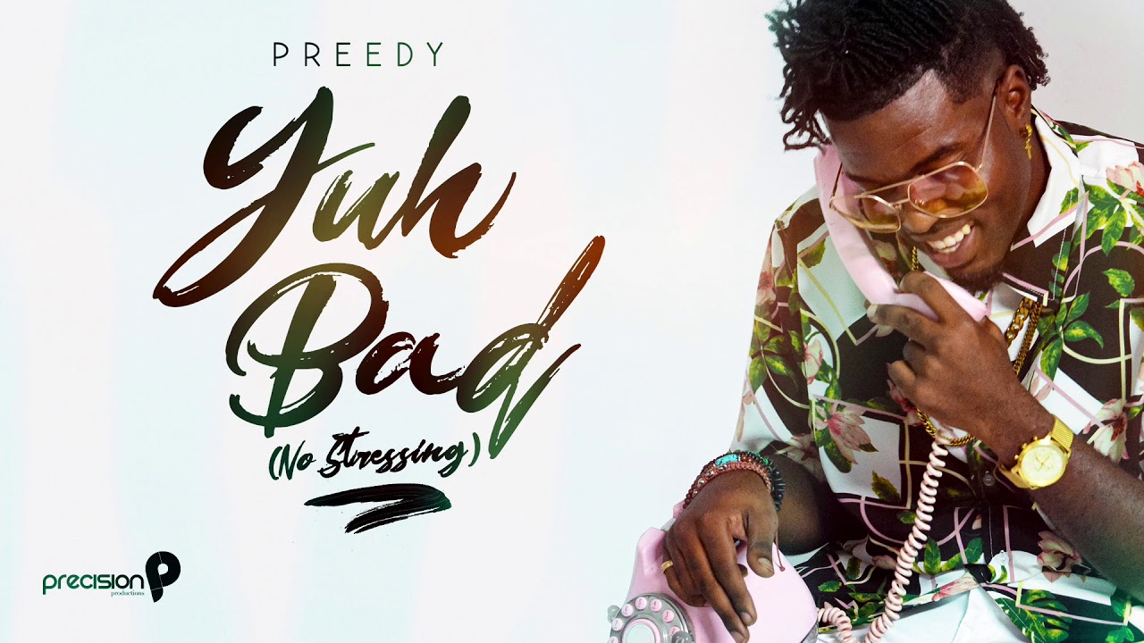 Preedy - Yuh Bad (No Stressing)