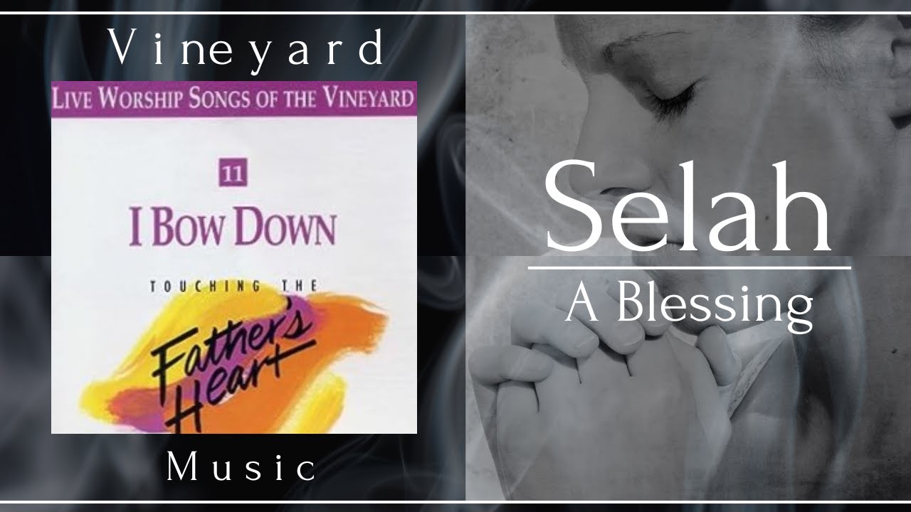 VINEYARD MUSIC - SELAH. A Blessing (Aesthetic)