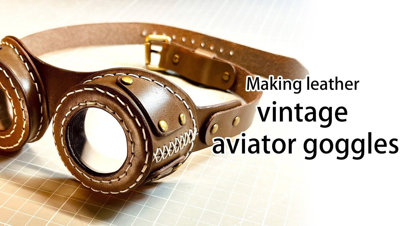 Making  leather vintage aviator goggles
