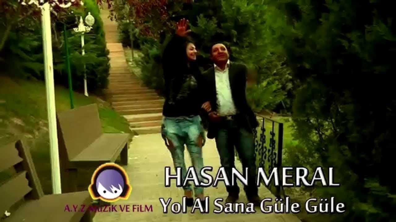 hasan meral yol al sana g&uuml;le g&uuml;le 2015 resmi klip