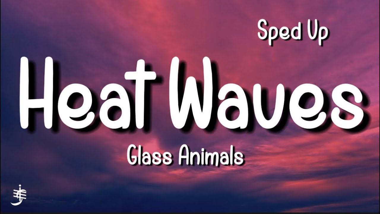 Glass Animals - Heat Waves (Sped Up) (Lyrics)