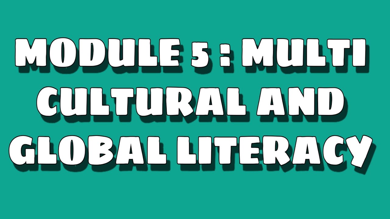 MODULE 5: Multicultural and Global Literacy