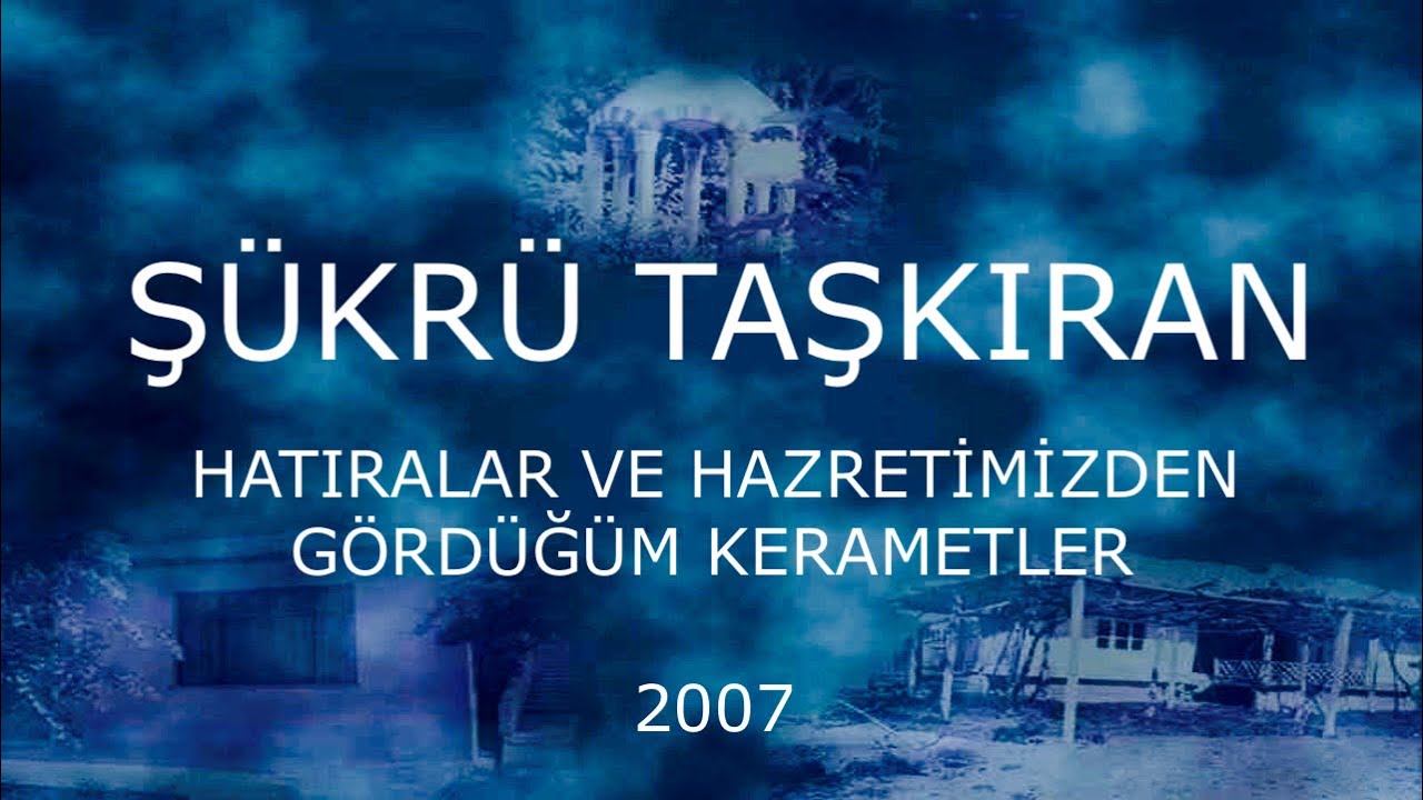 şükrü taşkıran  hatıralar ve hazretimizden gördüğüm kerametler 2007