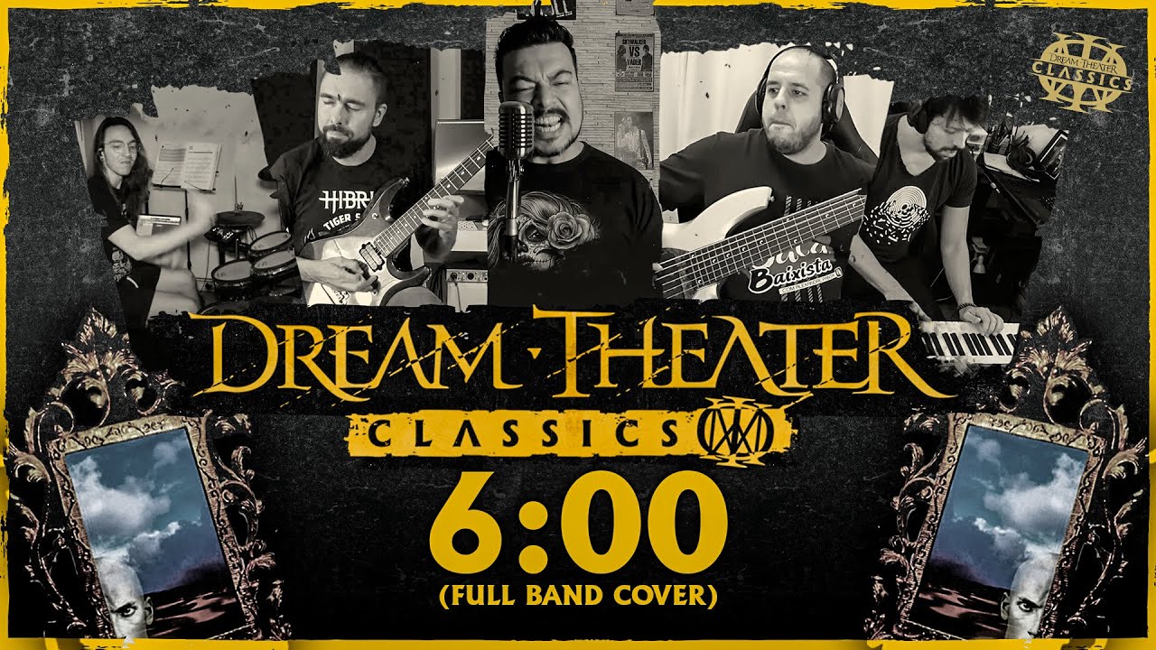 Dream Theater / 6:00 - (Colab by @DreamTheaterClassics )