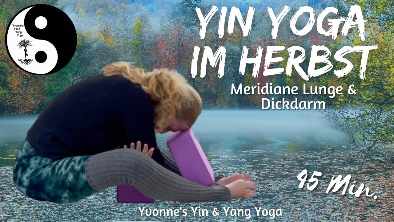 Yin Yoga - 45 Min. Herbst-Praxis Element Metall / Lunge und Dickdarm / Hineinspüren und Loslassen
