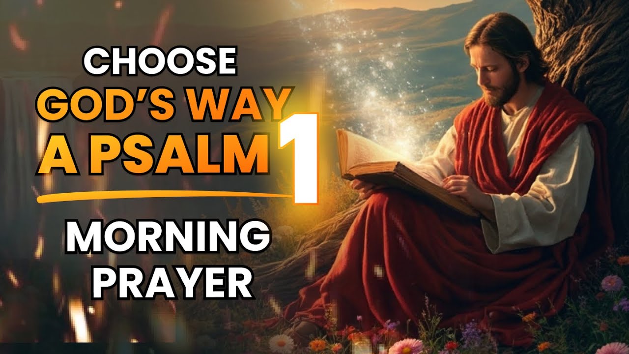 PSALM 1 Morning Prayer | Step Into the Day God Has Prepared for You