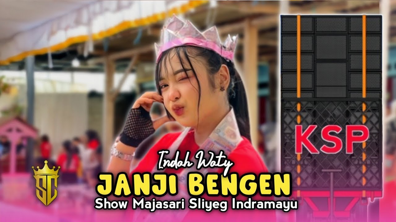 JANJI BENGEN • INDAH WATY • KS PUTRA (KSP) • Show Majasari Sliyeg Indramayu 