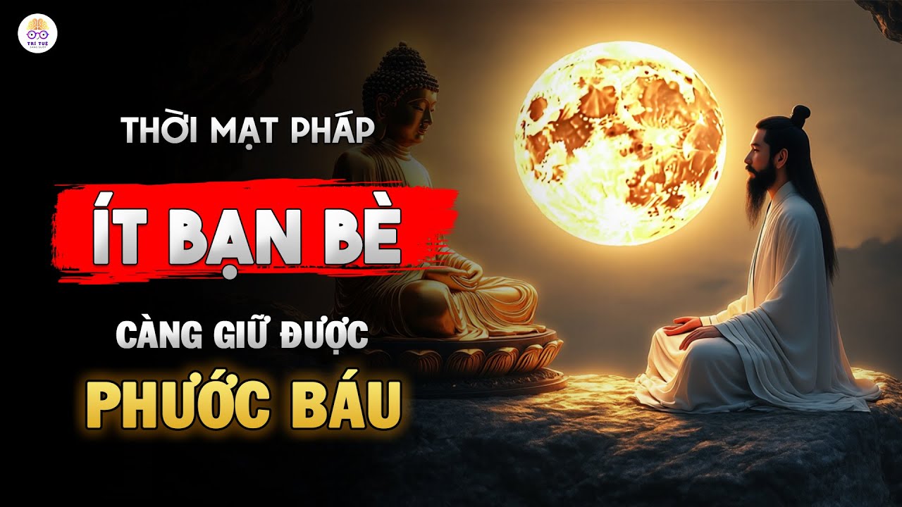 Thời Mạt Pháp: Càng Bớt Kết Nối Với Người Khác - Năng Lượng Càng Bình An, Càng Giữ Được Phước Báu