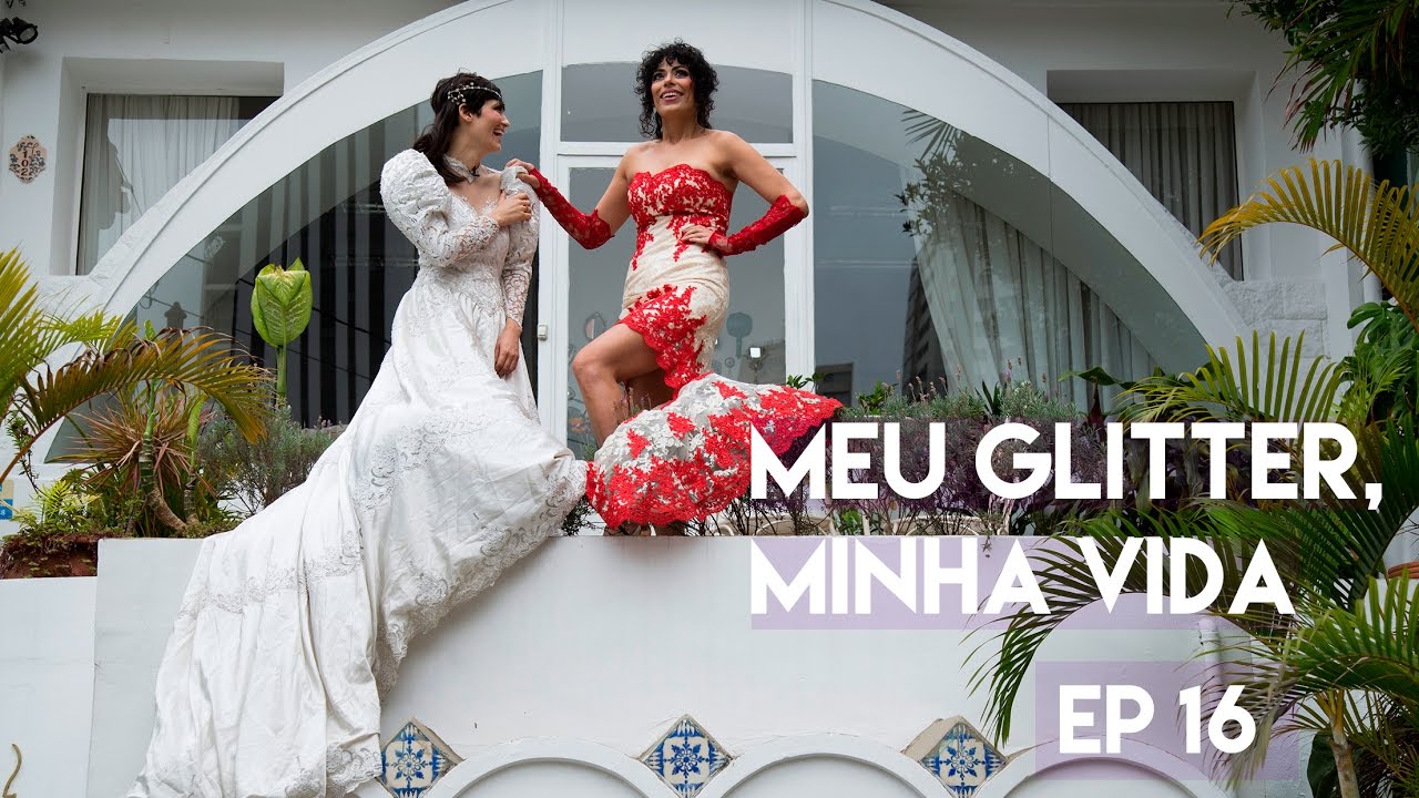 Lá vem a noiva - EP 16 da web série - Meu Glitter Minha Vida